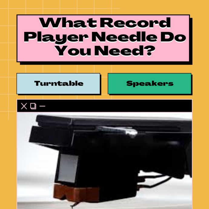 What Record Player Needle Do You Need?
