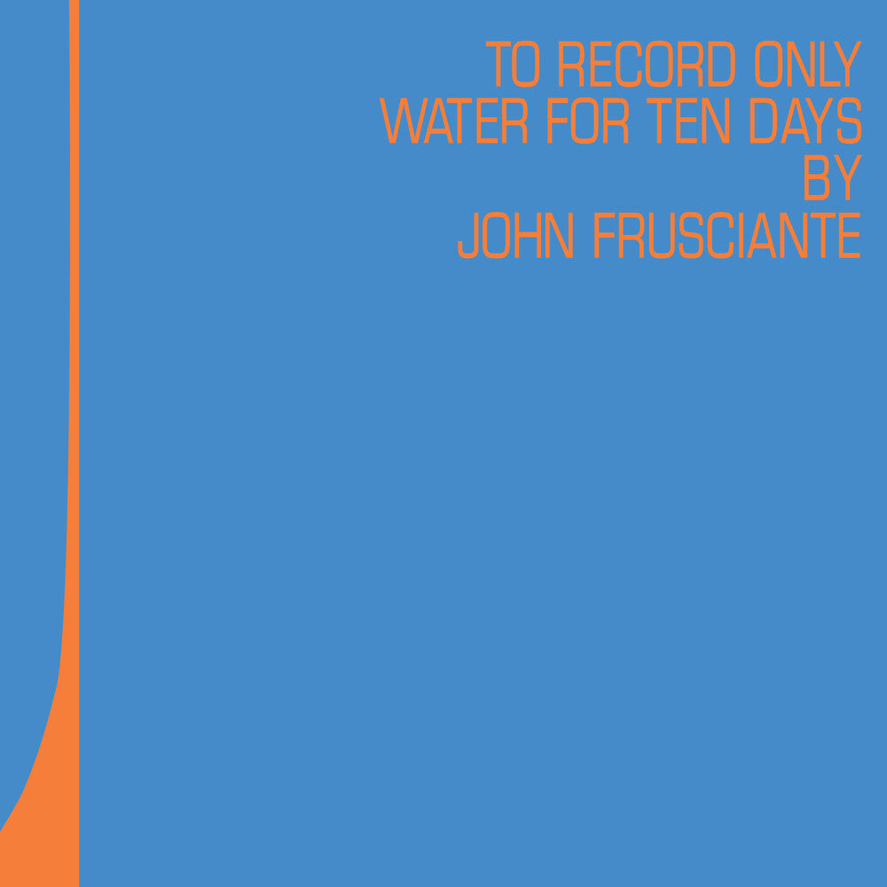John Frusciante * To Only Record Water for Ten Days [RSD 2026