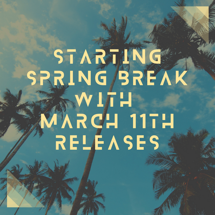 Starting Spring Break With March 11th Releases