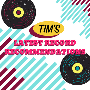 Tim's Latest Record Recommendations