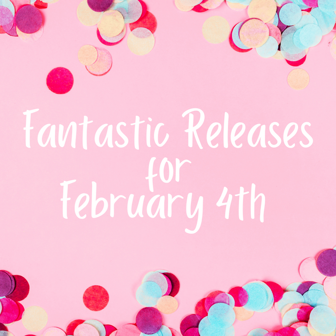 Fantastic Releases for February 4