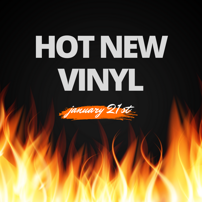 All The New Hot Vinyl for January 21