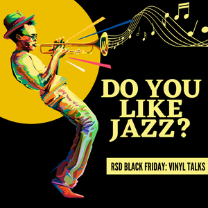 RSD Black Friday: Vinyl Talks - Do ya like jazz?