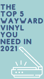 The Home For Wayward Records 2021 Top 5 Records (So Far)