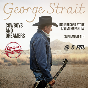 George Strait "Cowboys and Dreamers" Early Listening Party - Wednesday, September 4th @ 6 PM