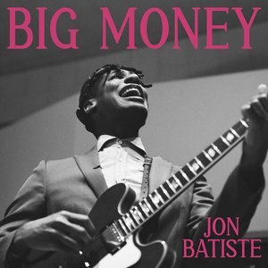 big money, jon batiste new album out aug 22