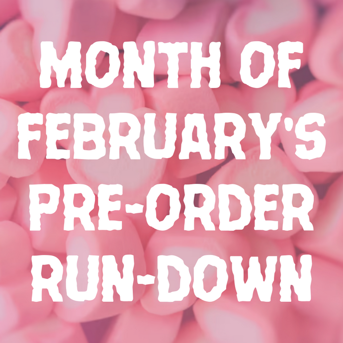 Month of February's Pre-Order Run-Down