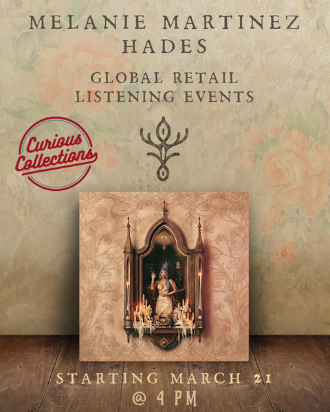 Melanie Martinez Hades Early Listening Party @ Curious Collections Saturday, March 21 @ 4 PM