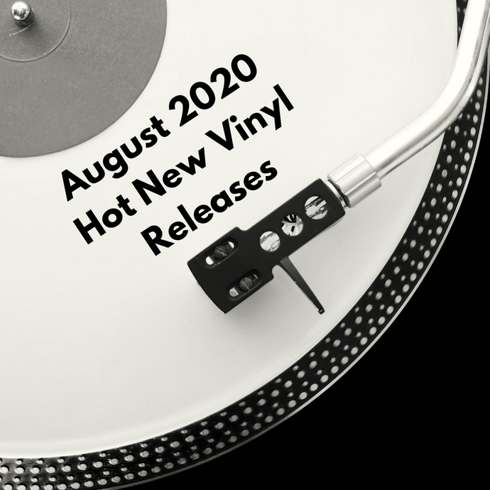 Hot, New Vinyl Releases: August 2020 Edition