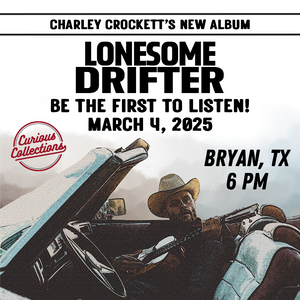 🎶 Charley Crockett The Lonesome Drifter Listening Party – March 4 at 6 PM 🎶