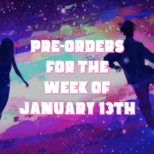 Brand New Pre-Orders for the Week of January 13th