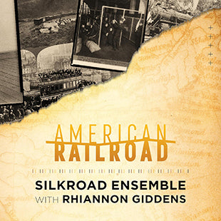 Silkroad Ensemble & Rhiannon Giddens* American Railroad [New CD]