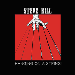 Steve Hill* Hanging On A String [New CD]