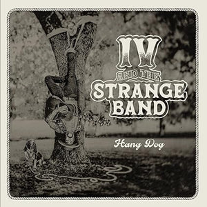IV & The Strange Band * Hang Dog [New CD]