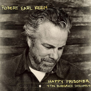 Robert Earl Keen * Happy Prisoner: The Bluegrass Sessions [180G Vinyl Record 2 LP]