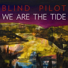 Blind Pilot : We Are The Tide (LP, Album)