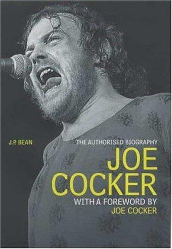 Joe Cocker: The Authorised Biography by J.P. Bean [Paperback Book]