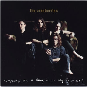 Cranberries * Everybody Else Is Doing It, So Why Can't We? [Vinyl Record LP]