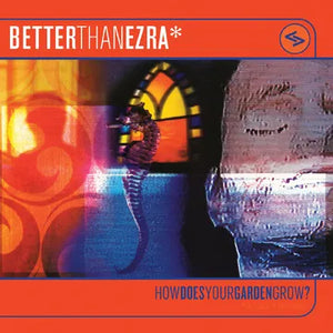 Better Than Ezra* How Does Your Garden Grow? [2 X LP RSD 2025]