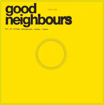 Good Neighbours* Live At Village Underground [LP RSD 2025]