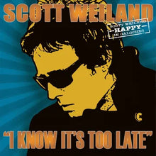 Scott Weiland * I Know It's Too Late [7" Single RSD 2025]