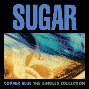 Sugar * Copper Blue: The Singles Collection [RSD Black Friday 2025]