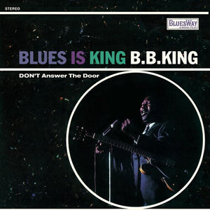 B.B. King * Blues Is King "Don't Answer The Door" [180g Vinyl Record]