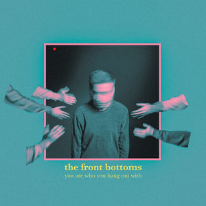 The Front Bottoms * You Are Who You Hang Out With [New CD]