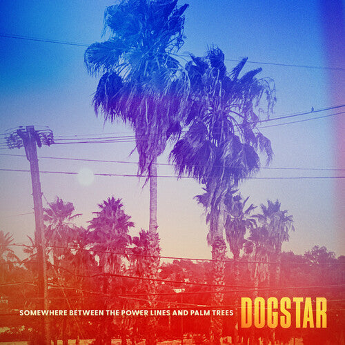 Dogstar * Somewhere Between The Power Lines And Palm Trees [New CD]