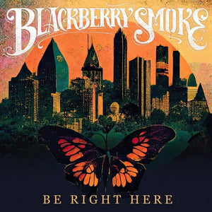 Blackberry Smoke * Be Right Here [New CD]