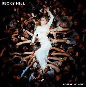 Becky Hill * Believe Me Now? [New CD]