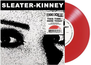 Sleater-Kinney * This Time / Here Today [Translucent Red 7" Single Vinyl Record RSD 2024]