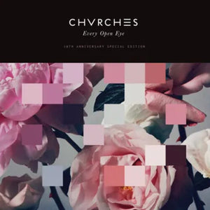 Chvrches * Every Open Eye (10th Anniversary) [2 X LP RSD 2025]