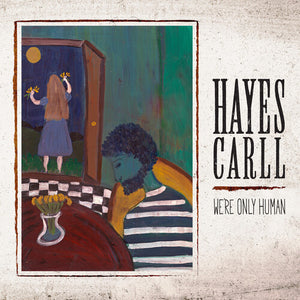Hayes Carll * We're Only Human [New CD]