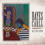 Hayes Carll * We're Only Human [New CD]