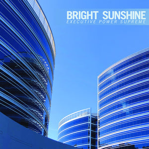 Bright Sunshine * Executive Power Supreme [New LP]