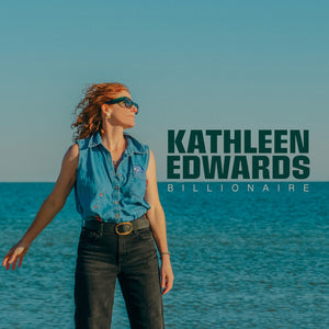 Kathleen Edwards * Billionaire [New LP]