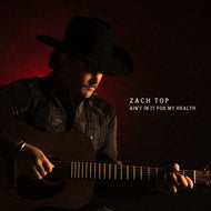 Zach Top * Ain't In It For My Health [New CD]