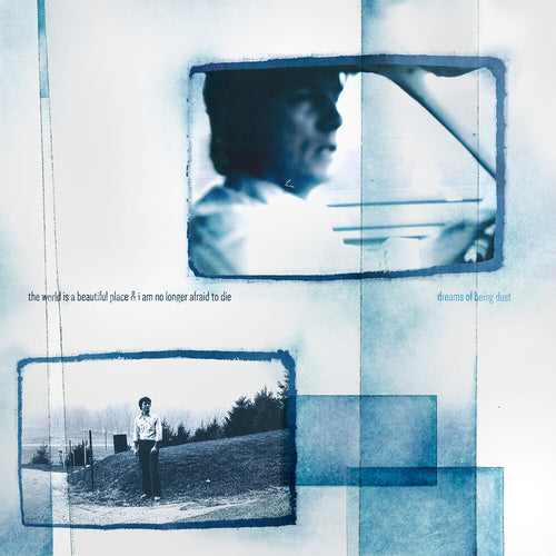 the album cover for The World Is A Beautiful Place & I Am No Longer Afraid To Die - Dreams Of Being Dust