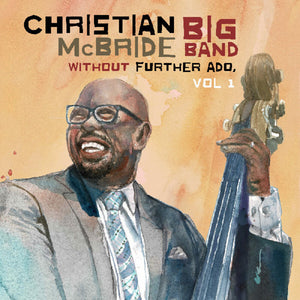 Christian Mcbride  Big Band * Without Further Ado Vol 1 [New LP]