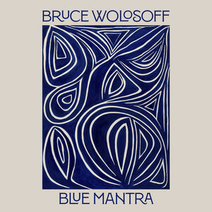 Bruce Wolosoff * Blue Mantra [New CD]