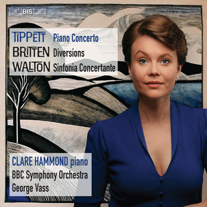 Clare Hammond * Tippett Britten & Walton [New CD]