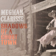 Meghan Clarisse * Shadows Of A Ghost Town [New CD]