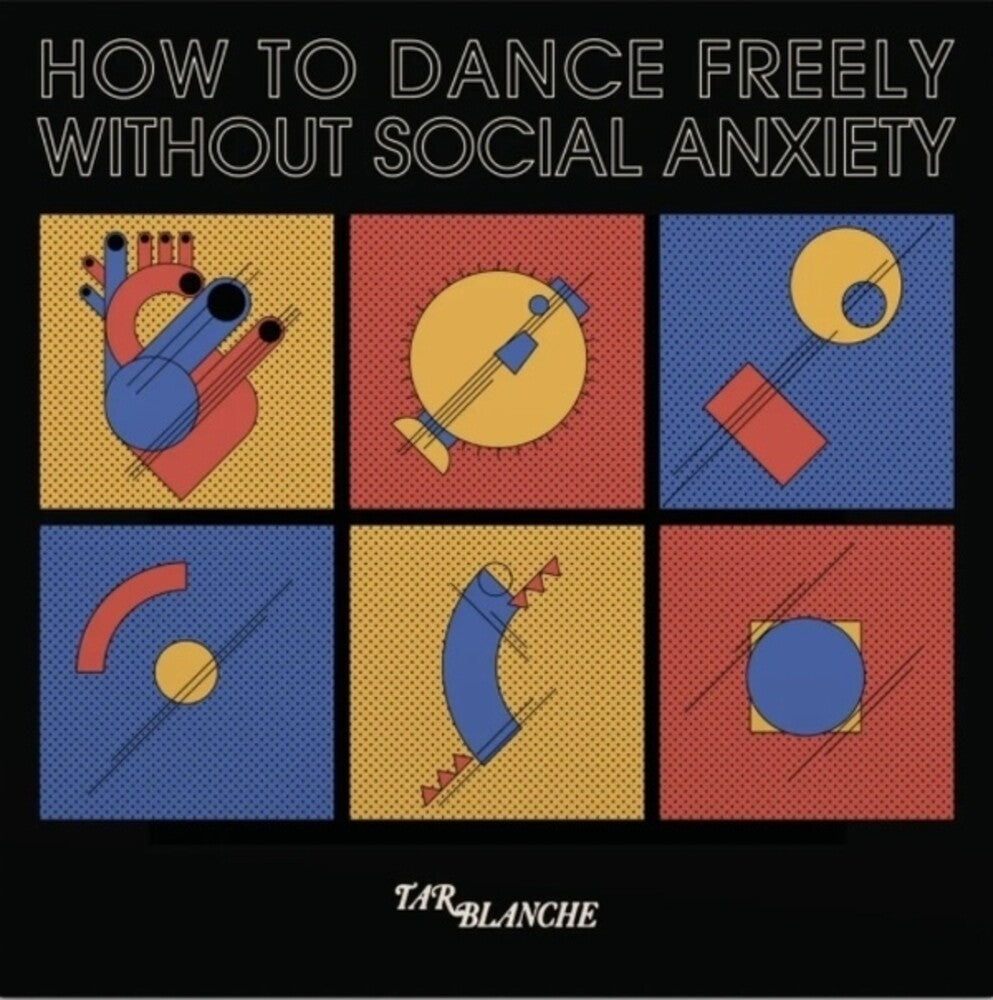 Tar Blanche * How To Dance Freely Without Social Anxiety [New LP]