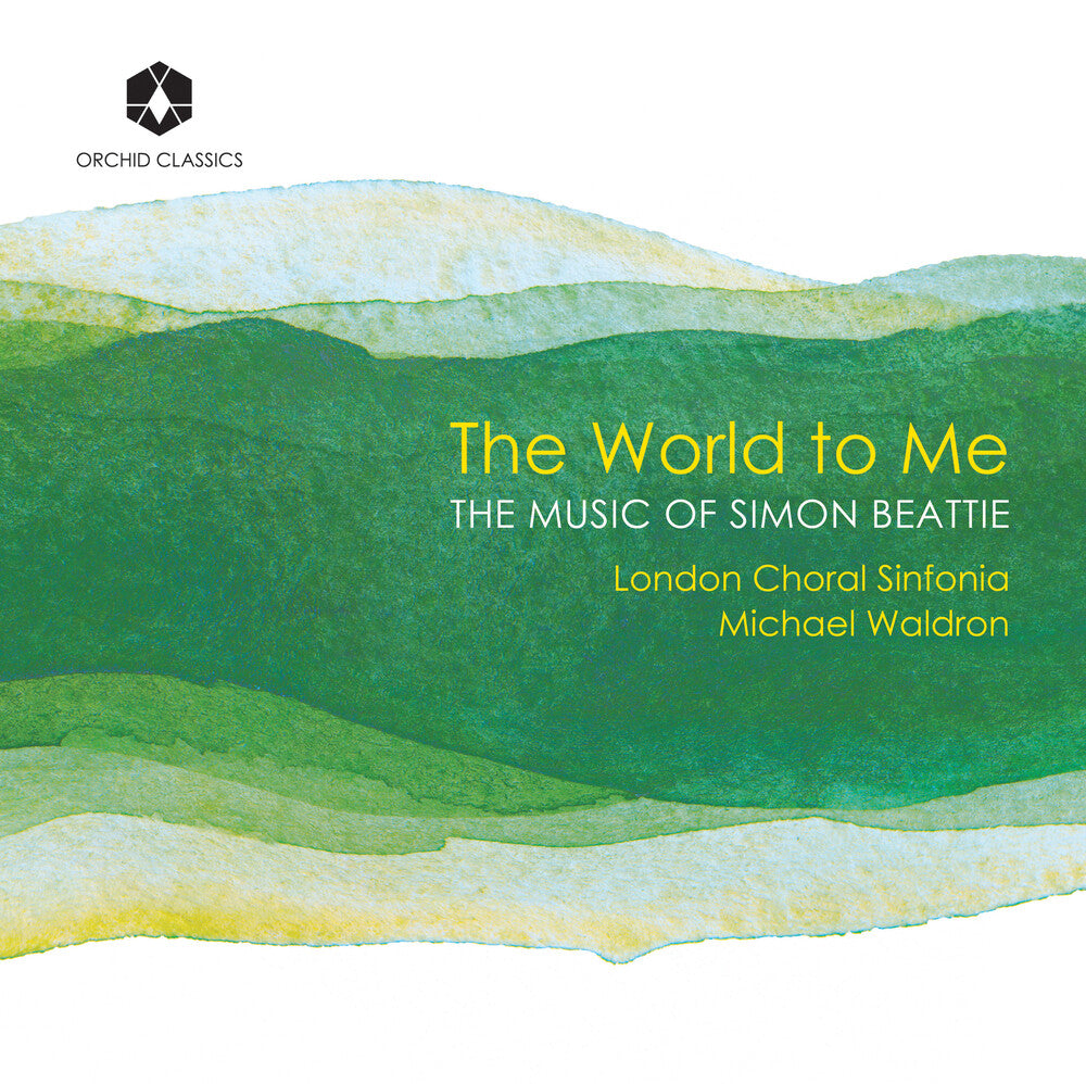 Pre-Order: London Choral Sinfonia * World To Me: The Music Of Simon Beattie [New CD]