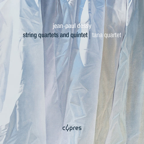 Pre-Order: Tana Quartet * Jean-Paul Dessy: Str Qrts & Quintet [New CD]