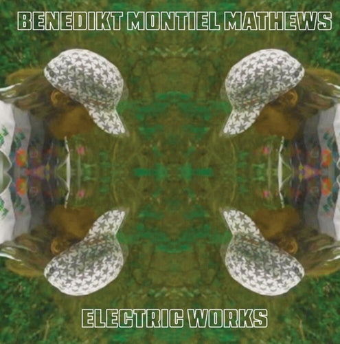 Benedikt Mathews  Montiel * Electric Works [New LP]