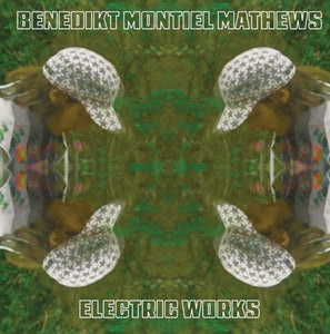 Benedikt Mathews  Montiel * Electric Works [New LP]
