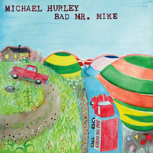 Pre-Order: Michael Hurley * Bad Mr. Mike [New LP]