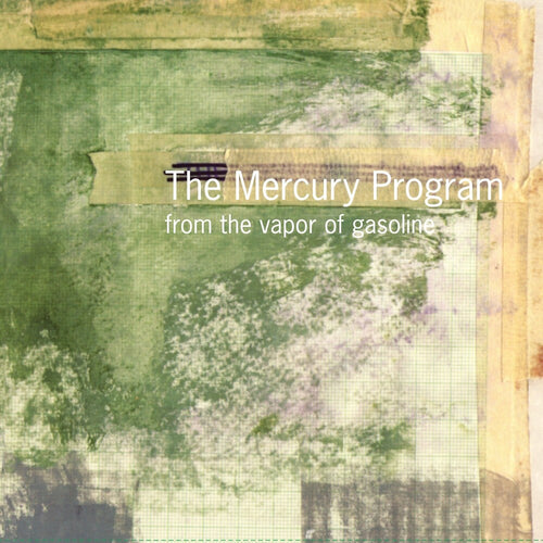 Mercury Program * From the Vapor of Gasoline [New LP]